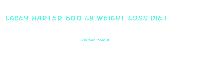 Lacey Harter 600 Lb Weight Loss Diet