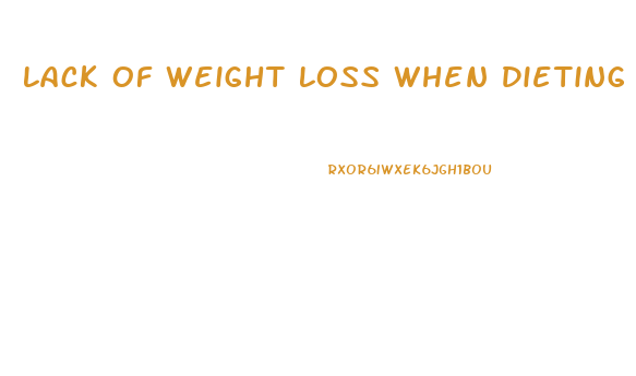 Lack Of Weight Loss When Dieting