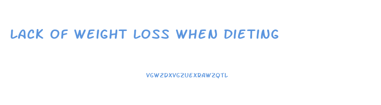 Lack Of Weight Loss When Dieting
