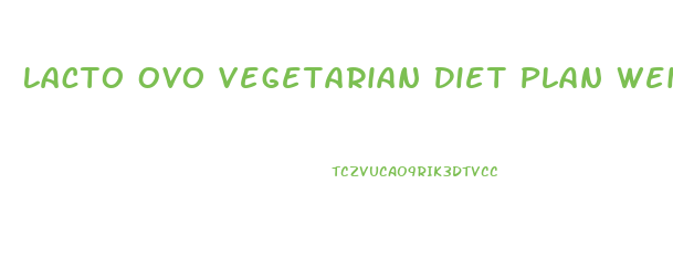 Lacto Ovo Vegetarian Diet Plan Weight Loss