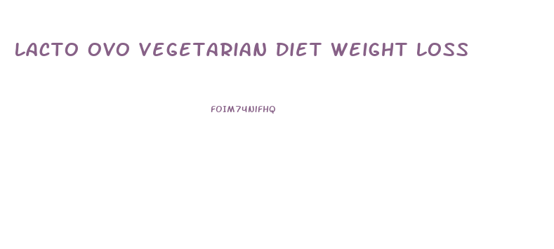 Lacto Ovo Vegetarian Diet Weight Loss