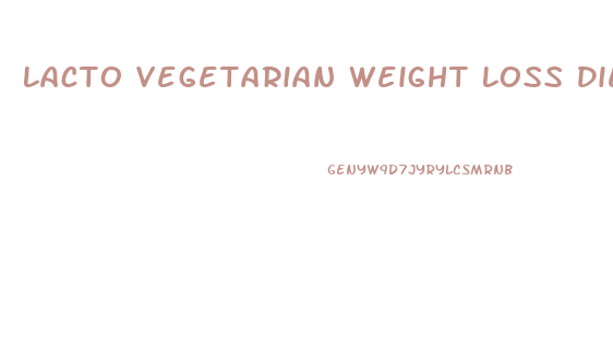 Lacto Vegetarian Weight Loss Diet Plan