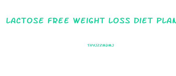 Lactose Free Weight Loss Diet Plan