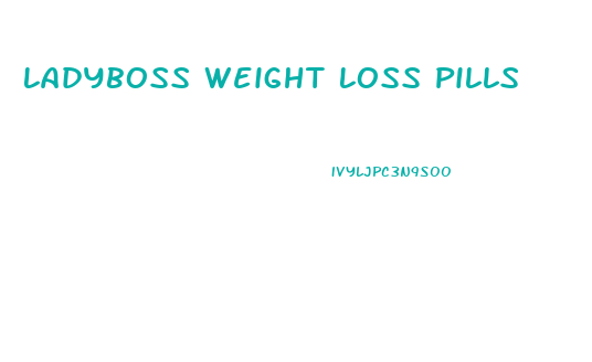 Ladyboss Weight Loss Pills