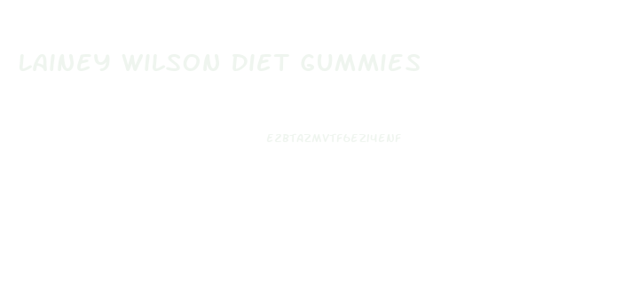 Lainey Wilson Diet Gummies