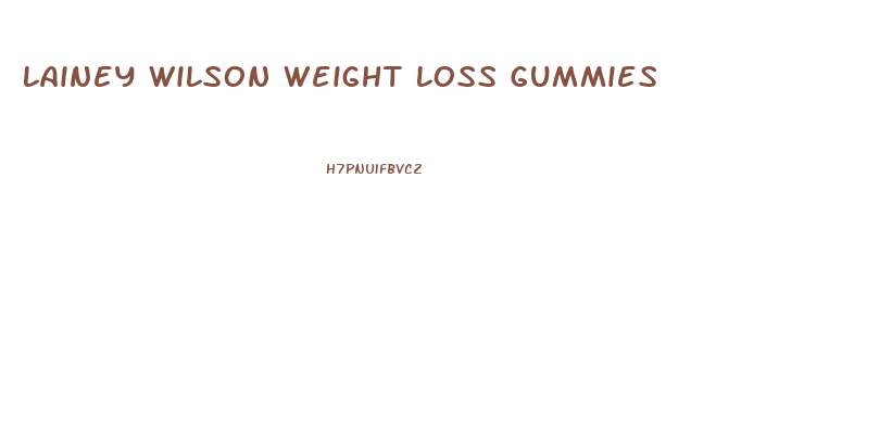 Lainey Wilson Weight Loss Gummies