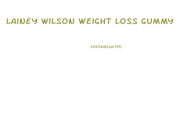 Lainey Wilson Weight Loss Gummy