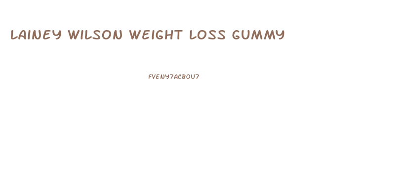 Lainey Wilson Weight Loss Gummy