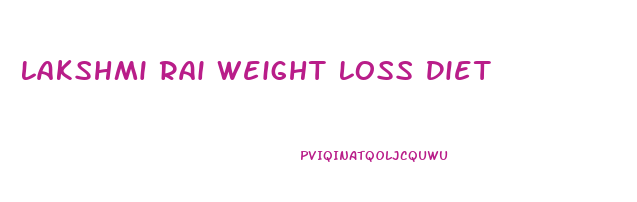 Lakshmi Rai Weight Loss Diet