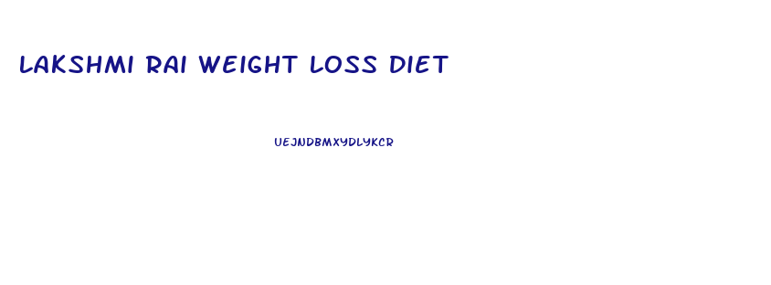 Lakshmi Rai Weight Loss Diet