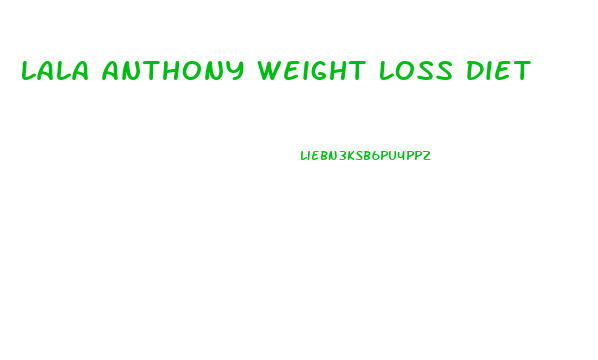 Lala Anthony Weight Loss Diet