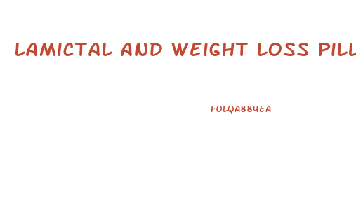 Lamictal And Weight Loss Pills