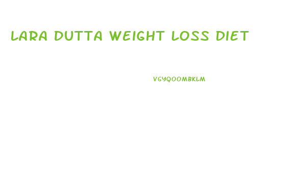 Lara Dutta Weight Loss Diet