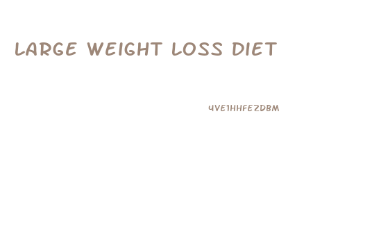 Large Weight Loss Diet