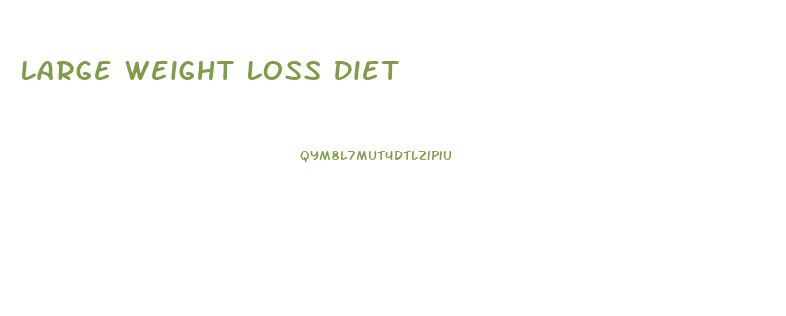 Large Weight Loss Diet