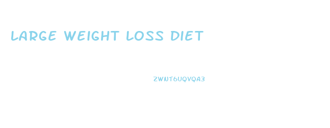 Large Weight Loss Diet