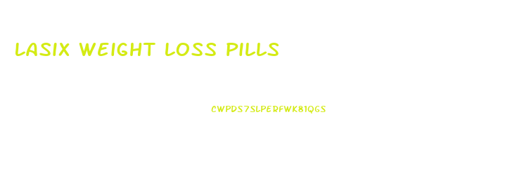 Lasix Weight Loss Pills