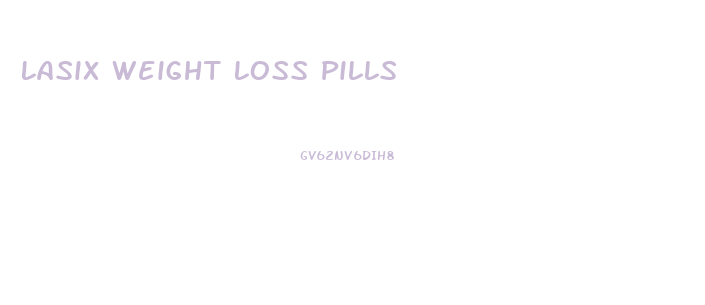 Lasix Weight Loss Pills