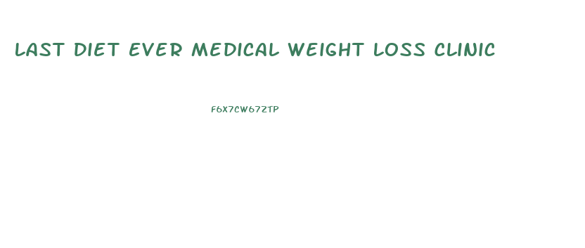 Last Diet Ever Medical Weight Loss Clinic