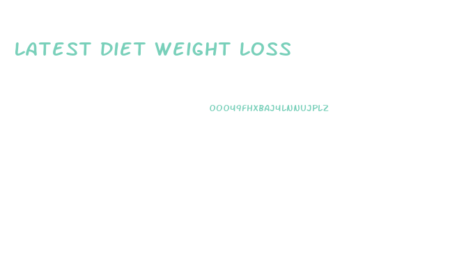 Latest Diet Weight Loss