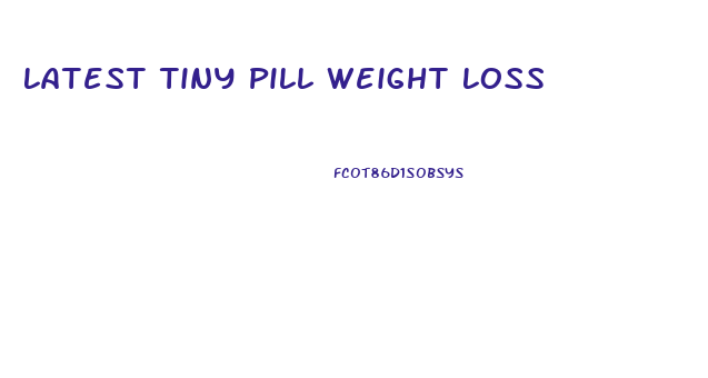 Latest Tiny Pill Weight Loss