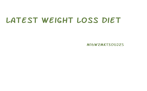 Latest Weight Loss Diet