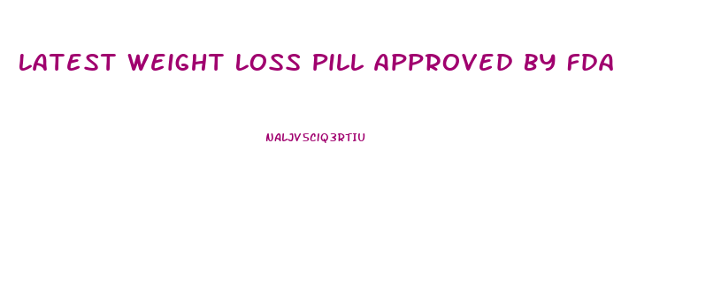 Latest Weight Loss Pill Approved By Fda