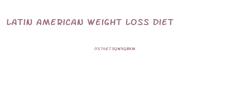 Latin American Weight Loss Diet