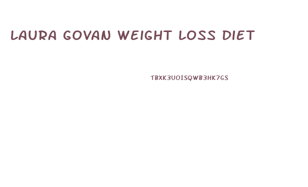 Laura Govan Weight Loss Diet