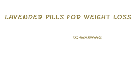 Lavender Pills For Weight Loss