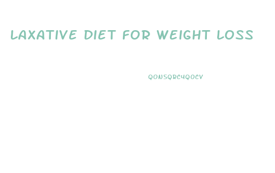 Laxative Diet For Weight Loss