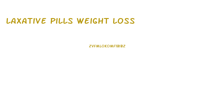 Laxative Pills Weight Loss