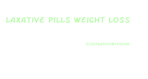 Laxative Pills Weight Loss