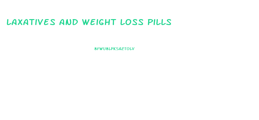 Laxatives And Weight Loss Pills