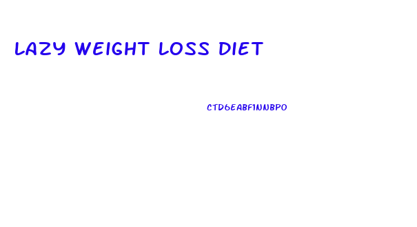 Lazy Weight Loss Diet