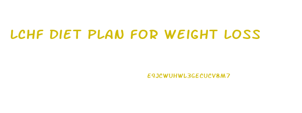 Lchf Diet Plan For Weight Loss