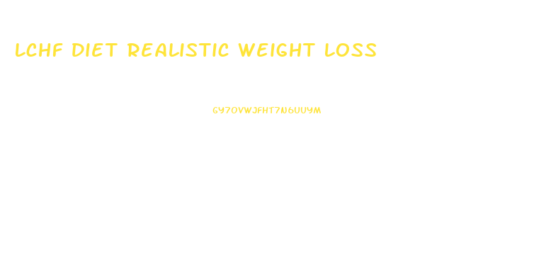 Lchf Diet Realistic Weight Loss