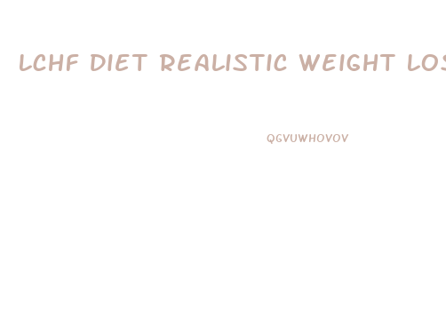 Lchf Diet Realistic Weight Loss