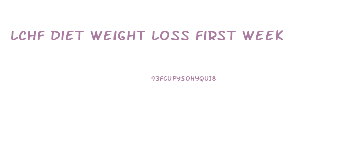 Lchf Diet Weight Loss First Week