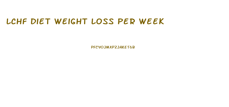 Lchf Diet Weight Loss Per Week