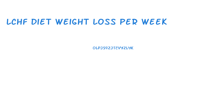 Lchf Diet Weight Loss Per Week