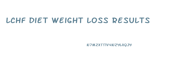 Lchf Diet Weight Loss Results