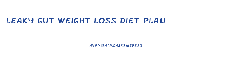 Leaky Gut Weight Loss Diet Plan