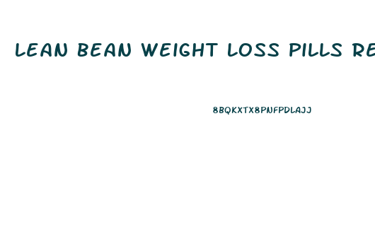 Lean Bean Weight Loss Pills Reviews