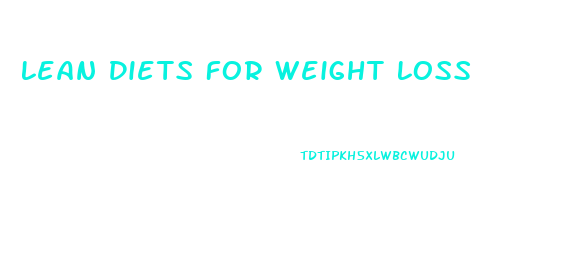 Lean Diets For Weight Loss