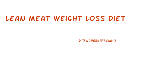 Lean Meat Weight Loss Diet