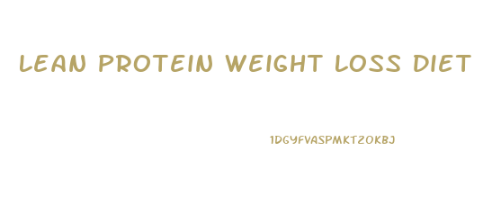 Lean Protein Weight Loss Diet
