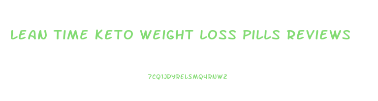 Lean Time Keto Weight Loss Pills Reviews