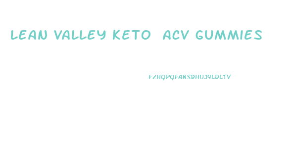 Lean Valley Keto Acv Gummies